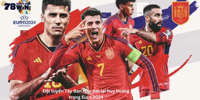 Đội tuyển Tây Ban Nha tìm lại huy hoàng trong Euro 2024