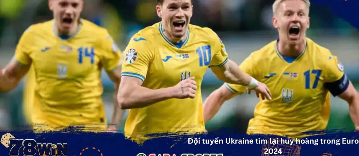 Đội tuyển Ukraine tìm lại huy hoàng trong Euro 2024